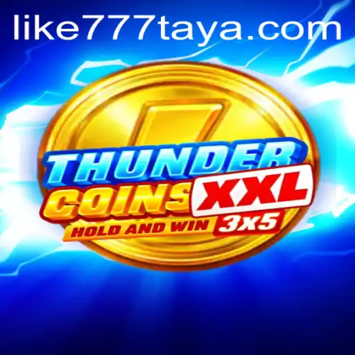 Explore the Thrilling World of ThunderCoinsXxl with LIKE777: A Comprehensive Guide
